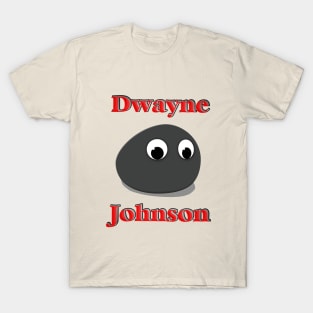 JUST BE DWAYNE JOHNSON OR A ROCK T-Shirt